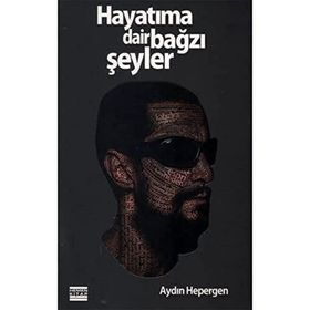 HAYATIMA DAIR BAĞZI ŞEYLER - GENEL