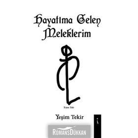 Hayatıma Gelen Meleklerim - Yeşim Tekir