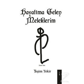 Hayatıma Gelen Meleklerim - Yeşim Tekir