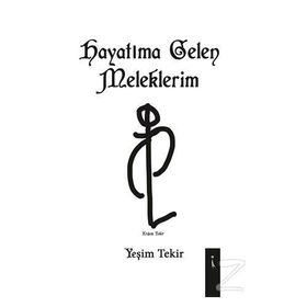 Hayatıma Gelen Meleklerim - Yeşim Tekir