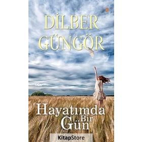 HAYATIMDA BIR GÜN - DILBER GÜNGÖR
