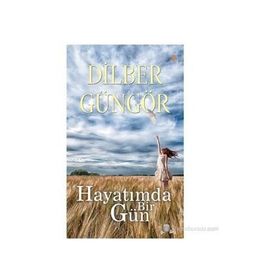 HAYATIMDA BIR GÜN - DILBER GÜNGÖR