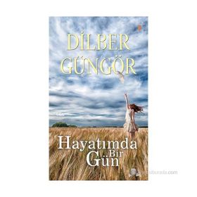 HAYATIMDA BIR GÜN - DILBER GÜNGÖR
