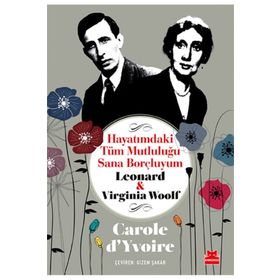 Hayatımdaki Tüm Mutluluğu Sana Borçluyum - Leonard ve Virginia Woolf