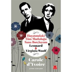 Hayatımdaki Tüm Mutluluğu Sana Borçluyum - Leonard ve Virginia Woolf
