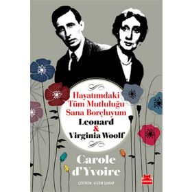 Hayatımdaki Tüm Mutluluğu Sana Borçluyum - Leonard ve Virginia Woolf