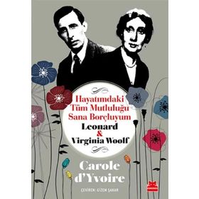 Hayatımdaki Tüm Mutluluğu Sana Borçluyum - Leonard ve Virginia Woolf