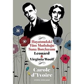 Hayatımdaki Tüm Mutluluğu Sana Borçluyum - Leonard ve Virginia Woolf
