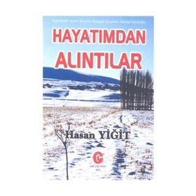 Hayatımdan Alıntılar - Hasan Yiğit