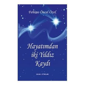 HAYATIMDAN İKİ YILDIZ KAYDI - FEHIME ÖZEL