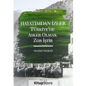 Hayatımdan İzler Türkiye’de Asker Olmak Zor İştir - Yılmaz Tezkan