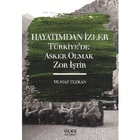 Hayatımdan İzler Türkiye’de Asker Olmak Zor İştir - Yılmaz Tezkan