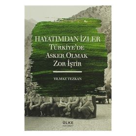 Hayatımdan İzler Türkiye’de Asker Olmak Zor İştir - Yılmaz Tezkan