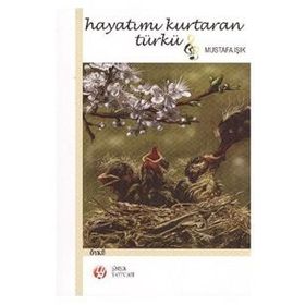 Hayatımı Kurtaran Türkü - Mustafa Işık