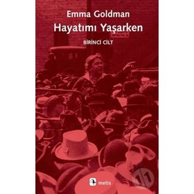 HAYATIMI YAŞARKEN 1. CILT - EMMA GOLDMAN
