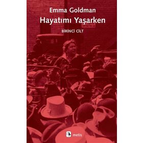 HAYATIMI YAŞARKEN 1. CILT - EMMA GOLDMAN
