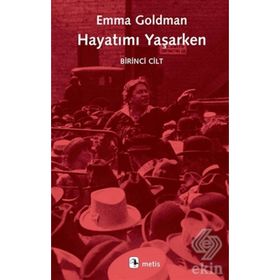 HAYATIMI YAŞARKEN 1. CILT - EMMA GOLDMAN