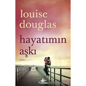 Hayatımın Aşkı - Louise Douglas