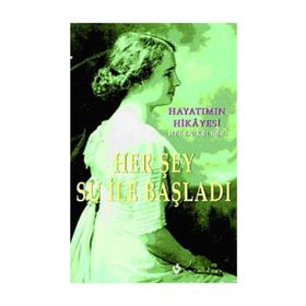 HAYATIMIN HIKAYESI HER ŞEY SU İLE BAŞLADI - HELEN KELLER