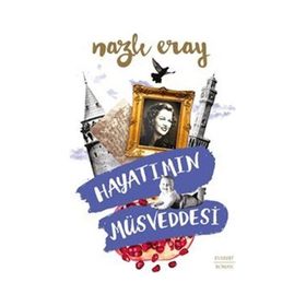 Hayatımın Müsveddesi - Nazlı Eray