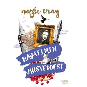 Hayatımın Müsveddesi - Nazlı Eray