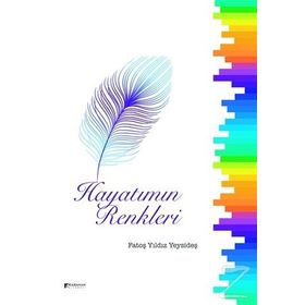 Hayatımın Renkleri - Fatoş Yıldız Yeysideş