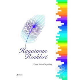 Hayatımın Renkleri - Fatoş Yıldız Yeysideş