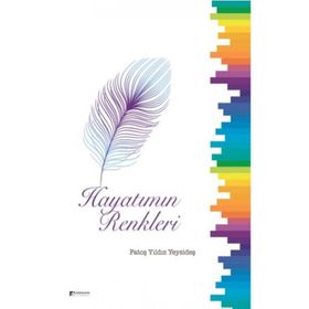 Hayatımın Renkleri - Fatoş Yıldız Yeysideş