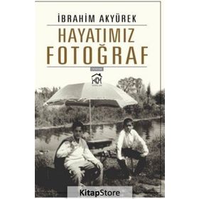 Hayatımız Fotoğraf - İbrahim Akyürek