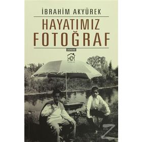 Hayatımız Fotoğraf - İbrahim Akyürek