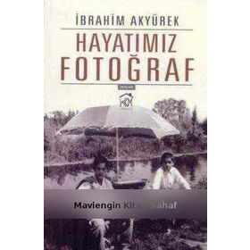 Hayatımız Fotoğraf - İbrahim Akyürek