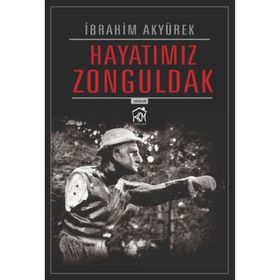 Hayatımız Zonguldak - İbrahim Akyürek