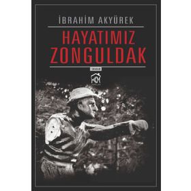 Hayatımız Zonguldak - İbrahim Akyürek