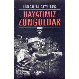 Hayatımız Zonguldak - İbrahim Akyürek