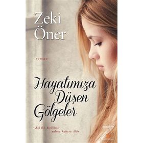 Hayatımıza Düşen Gölgeler - Zeki Öner