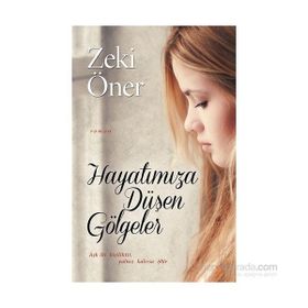 Hayatımıza Düşen Gölgeler - Zeki Öner