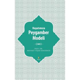 Hayatımıza Peygamber Modeli - Mehmet Yaşar Kandemir