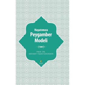 Hayatımıza Peygamber Modeli - Mehmet Yaşar Kandemir