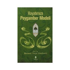 Hayatımıza Peygamber Modeli - Mehmet Yaşar Kandemir