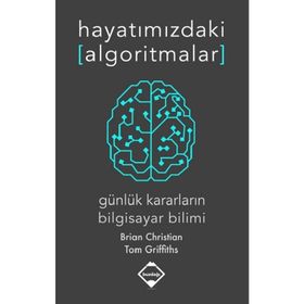 Hayatımızdaki Algoritmalar - Brian Christian Tom Griffiths