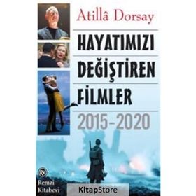 Hayatımızı Değiştiren Filmler 2015 - 2020 - Atilla Dorsay