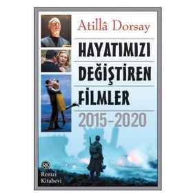 Hayatımızı Değiştiren Filmler 2015 - 2020 - Atilla Dorsay