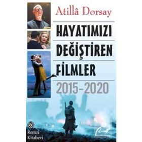 Hayatımızı Değiştiren Filmler 2015 - 2020 - Atilla Dorsay