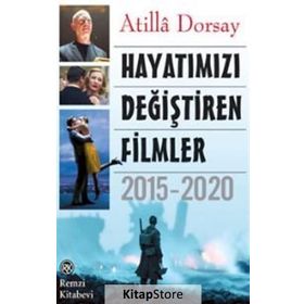 Hayatımızı Değiştiren Filmler 2015 - 2020 - Atilla Dorsay