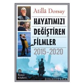 Hayatımızı Değiştiren Filmler 2015 - 2020 - Atilla Dorsay