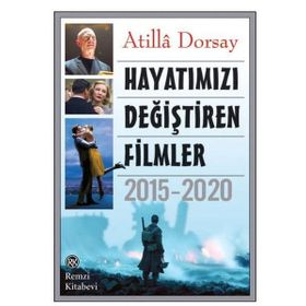 Hayatımızı Değiştiren Filmler 2015 - 2020 - Atilla Dorsay