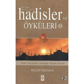 HAYATIMIZI KOLAYLAŞTIRAN HADISLER VE ÖYKÜLER 1 - RECEP BOZDAĞ