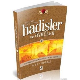 HAYATIMIZI KOLAYLAŞTIRAN HADISLER VE ÖYKÜLER 1 - RECEP BOZDAĞ