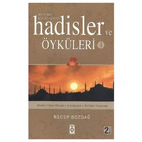 HAYATIMIZI KOLAYLAŞTIRAN HADISLER VE ÖYKÜLER 1 - RECEP BOZDAĞ