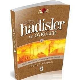 HAYATIMIZI KOLAYLAŞTIRAN HADISLER VE ÖYKÜLER 1 - RECEP BOZDAĞ